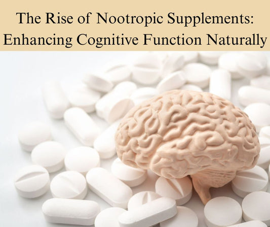 The Rise of Nootropics Supplements: Enhancing Cognitive Function Naturally