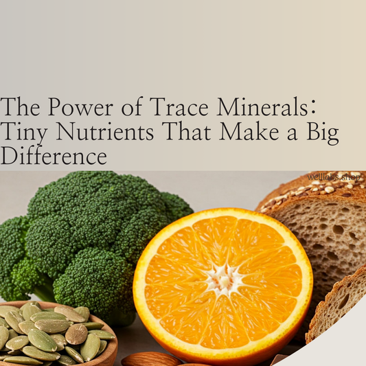 The Power of Trace Minerals: Tiny Nutrients That Make a Big Difference