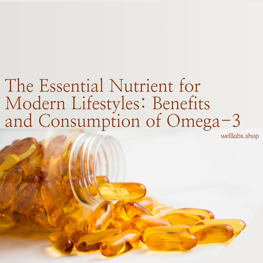 The Essential Nutrient for Modern Lifestyles: Benefits and Consumption of Omega-3