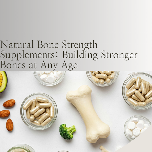Natural Bone Strength Supplements: Building Stronger Bones at Any Age