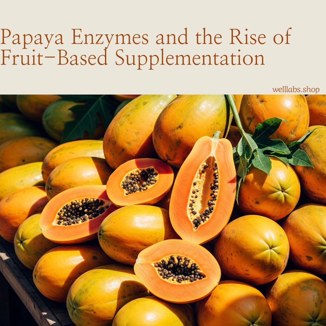 Papaya Enzymes and the Rise of Fruit-Based Supplementation