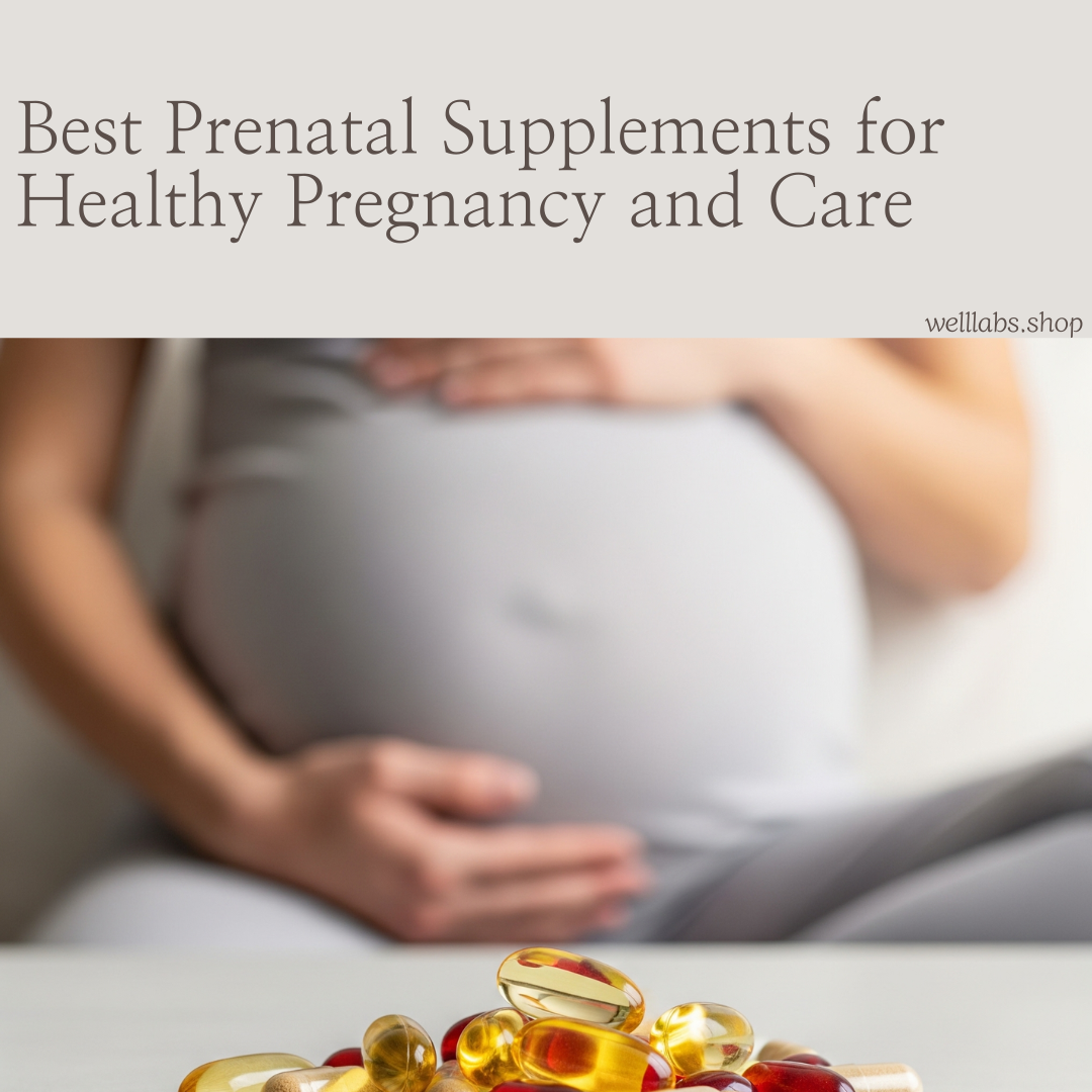 Best Prenatal Supplements for Healthy Pregnancy and Care
