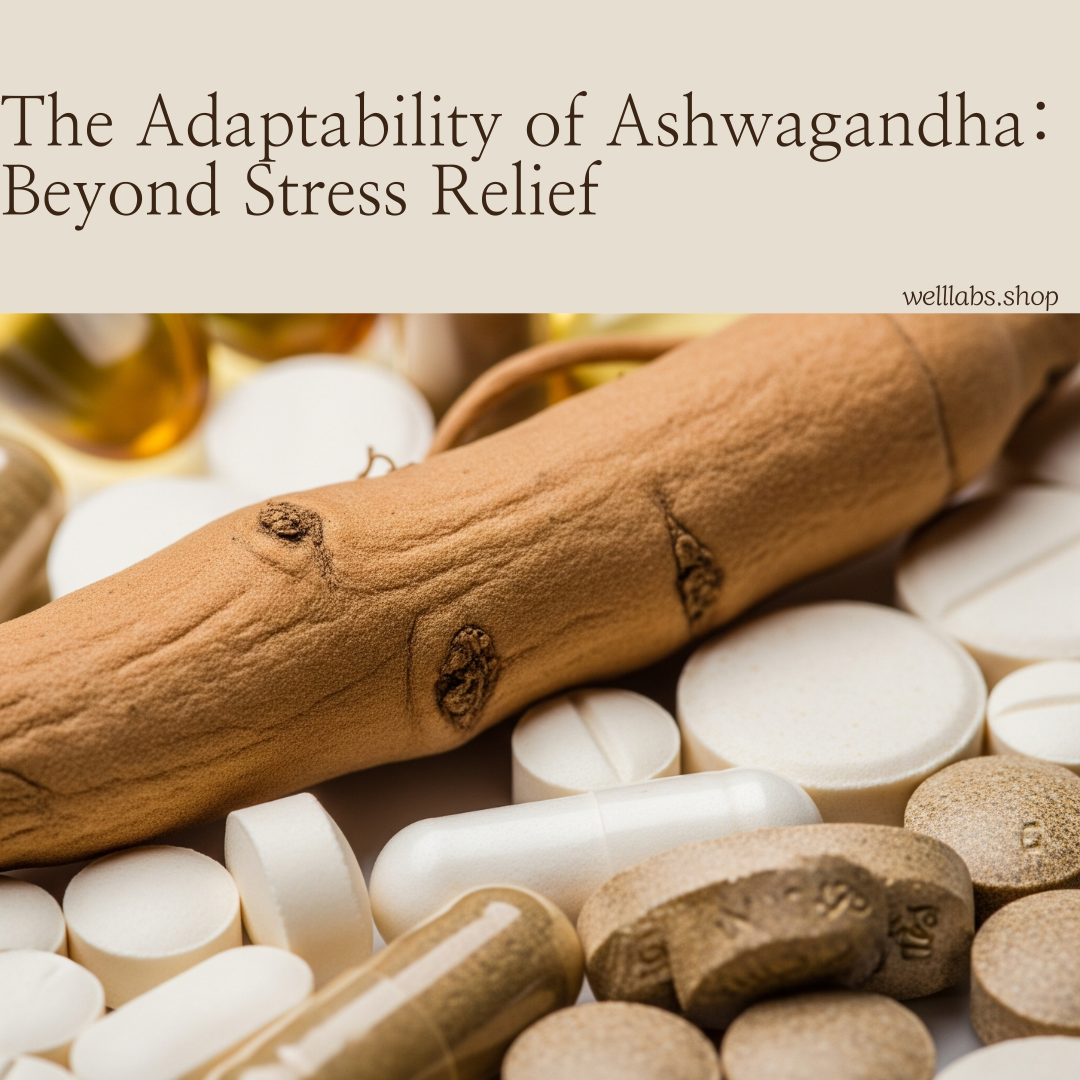 The Adaptability of Ashwagandha: Beyond Stress Relief